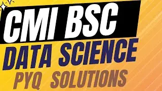 CMI Bsc Data Science CMI Past Paper Analysis & Answers Of Q8, Q9 & Q10 With Expert's Guidance