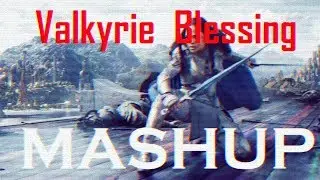 Valkyrie Blessing Mashup