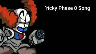 Tricky phase 0 song (Fanmade)