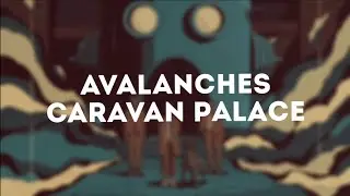 Caravan Palace - Avalanches (Lyrics)