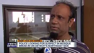 Police looking for suspect in Mosque break-in on Detroit's northeast side