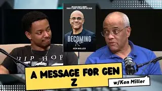 Life Advice For Gen Z| Ken Miller on Forgiveness, Mentors & Choices
