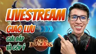 [08.11.2025] HỘI B&Agrave;N Đ&Agrave;O 2 - NHẬN ĐỊNH K&Egrave;O C&Aacute;C MAP SOS6 | Call of Dragon | Livestream giao lưu