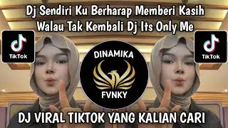 DJ SENDIRI KU BERHARAP MEMBERI KASIH WALAU TAK KEMBALI || DJ ITS ONLY ME VIRAL TIKTOK TERBARU 2026