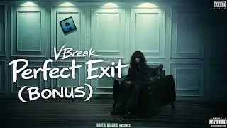 VBREAK - PERFECT EXIT ( PROD. VBREAK ) | OFFICIAL AUDIO | THE PERFECT PICTURE OF IMPERFECTION