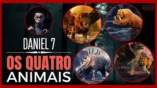 Daniel 7 Estudo: A vis&atilde;o dos QUATRO ANIMAIS (B&iacute;blia Explicada)