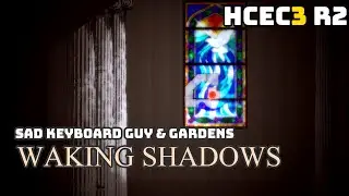 [HCEC3 R2] Sad Keyboard Guy & Gardens - Waking Shadows feat. Eili [Effect by Team 727]
