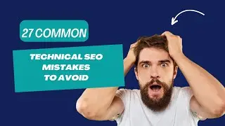 27 Common Technical SEO Mistakes to Avoid  Boost Your Website's Performance