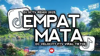 DJ EMPAT MATA X TOMATO - DJ SCTV REMIX 2025 | TOPENG IJO VIRAL FYP TIKTOK