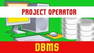 DBMS | Database Management System | Project Operator | Project Representation