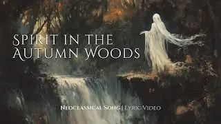 A Neoclassical Song of Fading Light and Eternal Memory &ndash; Spirit in the Autumn Woods