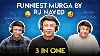Best Of RJ Naved | Three In One | Mirchi Murga