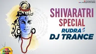 Rudra 2020 DJ Trance | Maha Shivaratri DJ Song | Lord Shiva Songs | Karthik Kodakandla | Mango Music