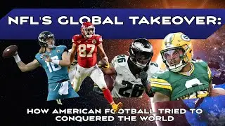 How has the NFL tried to conquer the world through marketing and merchandising American Football...