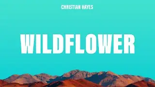 Christian Hayes - Wildflower (Lyrics)