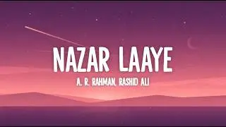 Nazar Laaye (Lyrics) - A. R. Rahman, Rashid Ali, Neeti Mohan