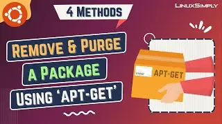 How to Remove and Purge a Package Using “apt-get” [4 Methods] | LinuxSimply
