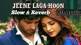 JEENE LAGA HU SONG || slow&reverb || 8D Audio || #motivation #love #lovesong #hindisong #movie #fyp 