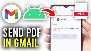 How To Send PDF File In Gmail On Android - Full Guide