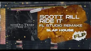 SCOTT RILL - RIDE IT | FL STUDIO | REMAKE | SLAP HOUSE FLP