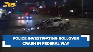 Police investigating rollover crash in Federal Way