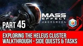 MASS EFFECT ANDROMEDA Walkthrough Gameplay Part 45 - Exploring the Heleus Cluster (Mass Effect 4)