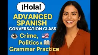 💬 Advanced Spanish Conversation Class: Crime, Politics & Grammar Practice | Real 1:1 Session🔥