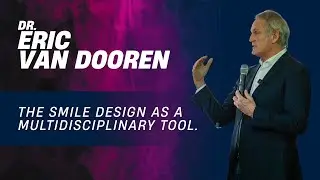 The smile design as a multidisciplinary tool | Dr. Eric van Dooren