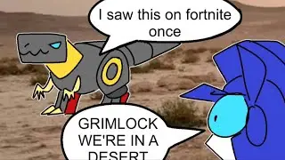 GRIMLOCK WE'RE IN A DESERT