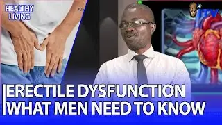 Understanding Erectile Dysfunction: Causes, Myths & Solutions | HEALTHY LIVING