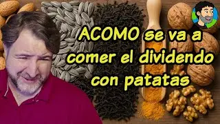 ACOMO se va a comer el dividendo con patatas