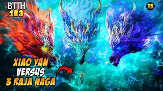 XIAO YAN VERSUS 3 RAJA NAGA - BTTH EPS 183