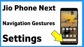 Jio Phone Next Navigation Gestures Settings | Navigation Settings In Jio Mobile Next