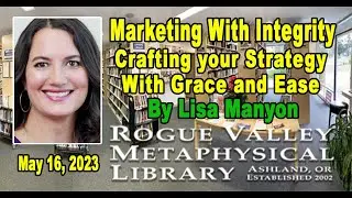Lisa Manyon: Marketing With Integrity- Crafting Your Message and Strategy with Grace and Ease