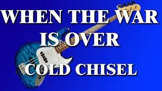 When The War Is Over - Cold Chisel (Bass Tutorial)