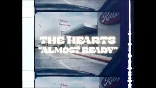 THE HEARTS | Almost Ready