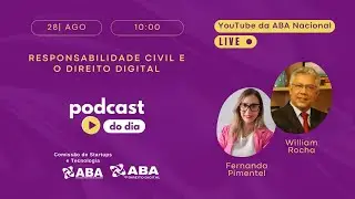 PODCAST DO DIA | RESPONSABILIDADE CIVIL E O DIREITO DIGITAL