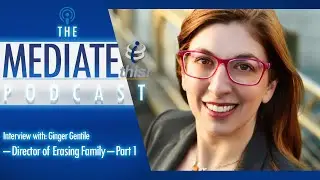 Interview with Ginger Gentile - Director of Erasing Family - Part I | MediateThis! Podcast