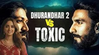 Toxic vs Dhurandhar 2 Clash Explained | Ranveer Singh vs Yash | Biggest Box Office War