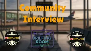 Flight Sim Community Interview | @p2.simviation  The Briefing Room Ep 3