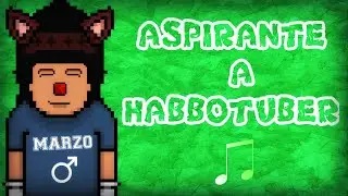 Aspirante a Habbotuber  Marzo