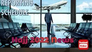 Hajj 2022 news update today | Important informations - Hajj flight schedule & reporting schedule