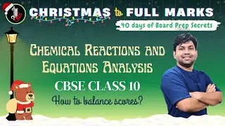 Chemical Reactions and Equations' Analysis | How to balance scores? | Xmas to 100