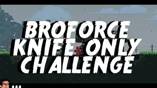 Broforce - Knife Only Challenge