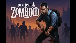 Дурею От Этих Зомби  ► Project Zomboid