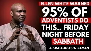 Ellen White wept&mdash;What 95% of adventist do on Friday night before the Sabbath NULLIFIES ALL blessings