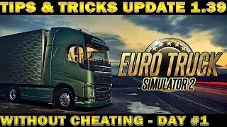 Euro Truck Simulator 2 - Tips & Tricks how to make money fast Without Cheating Update 1.39 DAY #1