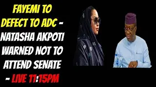 FAYEMI TO DEFECT TO ADC - NATASHA AKPOTI WARNED NOT TO ATTEND SENATE