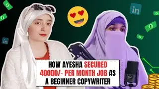 How Ayesha secured 40000/- per Month JOB as a beginner copywriter