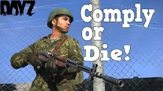 Comply or Die! (DayZ Standalone Hardcore)